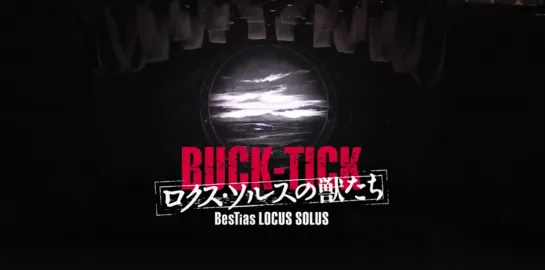 BUCK-TICK Tour「ロクス・ソルスの獣たち」( 'Locus Solus no Kemono Tachi') 2019.05.26 at Makuhari Messe, Chiba, Japan