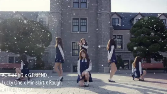 GFRIEND • AOA • EXO - Rough • Miniskirt • Lucky One [MASHUP]