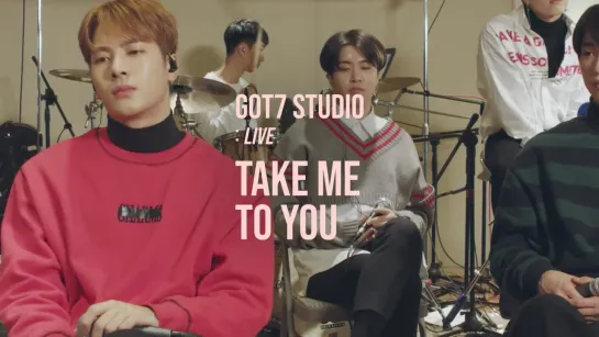 [Live] GOT7 - Take Me To You (GOT7 STUDIO)