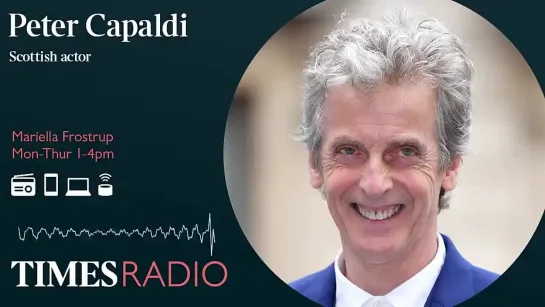 Peter Capaldi - Times Radio with Mariella Frostrup (28.07.2021)