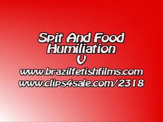 Brazil Fetish Films - Spit And Food Humiliation 5