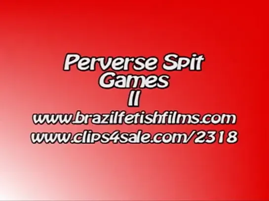 Brazil Fetish Films - Perverse Spit Games 2