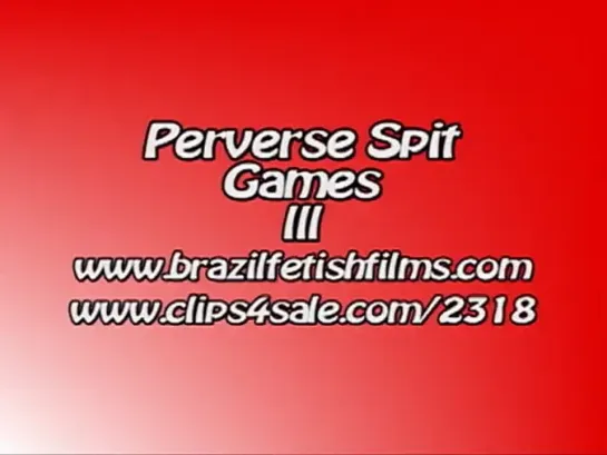 Brazil Fetish Films - Perverse Spit Games 3