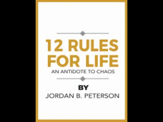 Jordan B. Peterson - 12 Rules for Life An Antidote to Chaos. Part 1  [  Documentary prose. Author. Audiobook  ]