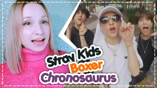 STRAY KIDS - BOXER + CHRONOSAURUS REACTION/РЕАКЦИЯ | KPOP ARI RANG