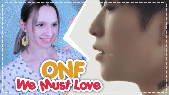 ONF - WE MUST LOVE REACTION/РЕАКЦИЯ | KPOP ARI RANG