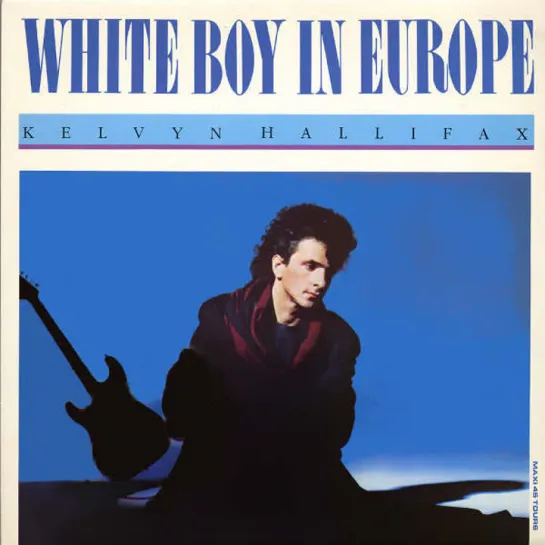 Kelvyn Hallifax - White Boy in Europe (1985)