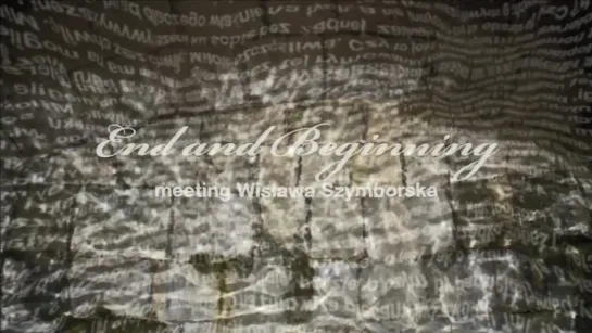 End and Beginning: Meeting Wislawa Szymborska (2011) dir.  John Albert Jansen