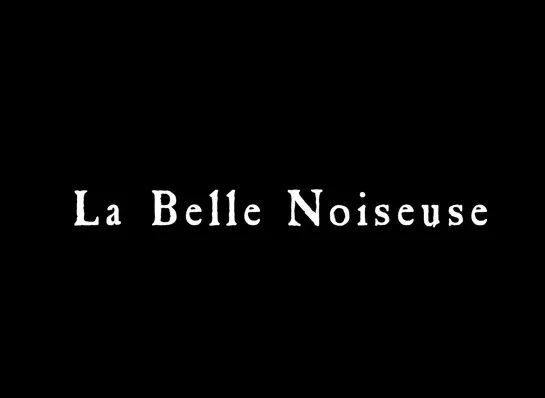 Очаровательная проказница / La Belle Noiseuse (1991) dir. Jacques Rivette [1080p] (RUS SUB)