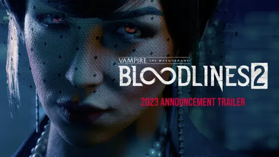 Vampire: The Masquerade — Bloodlines 2 — трейлер 2023