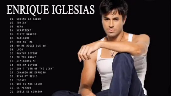 Enrique Iglesias Лучшие Хиты 💕 Enrique Iglesias Лучший Из Плейлиста 💕 Enrique Iglesias Полный Альбом