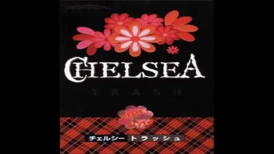 チェルシー (CHELSEA) 'トラッシュ' (TRASH) ¦ 2003.10.23