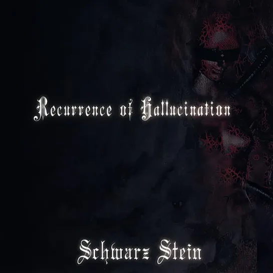 Schwarz Stein 'Recurrence of Hallucination' ( mini-album) 2011.07.20