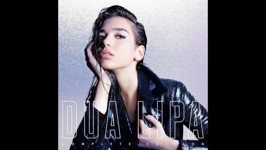 Dua Lipa 'Dua Lipa' (Complete Edition) 2018.10.19