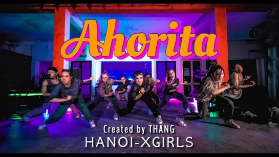 AHORITA - Ivan$ito | HANOI XGIRLS | Thang Choreography