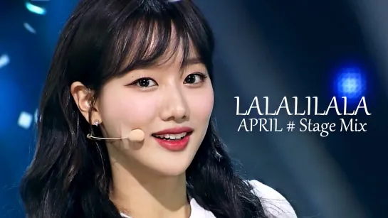 에이프릴(APRIL) - LALALILALA (라라리라라) # 교차편집(Stage mix) KPOP 무대영상 [1440P]