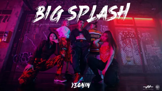 YEOJIN CHOREOGRAPHY VIDEO ⁄ Big Splash (Feat.Remy Ma) - Fat Joe  Dre