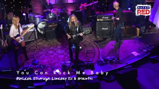 Melissa Etheridge : Orianthi and Lindsay Ell You Can Rock Me Baby[HD] at Skyville Live