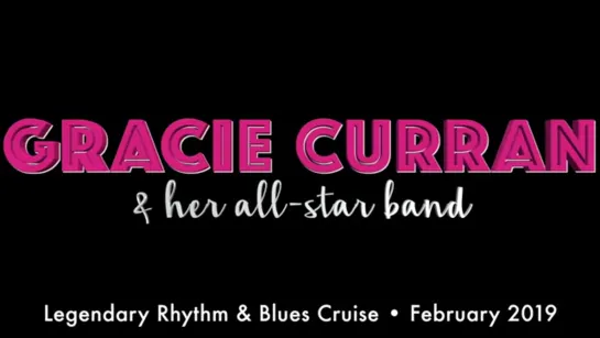 GRACIE CURRAN & HER ALL- STAR BAND : Legendary Rhythm & Blues Cruise 32 - Feb 2019