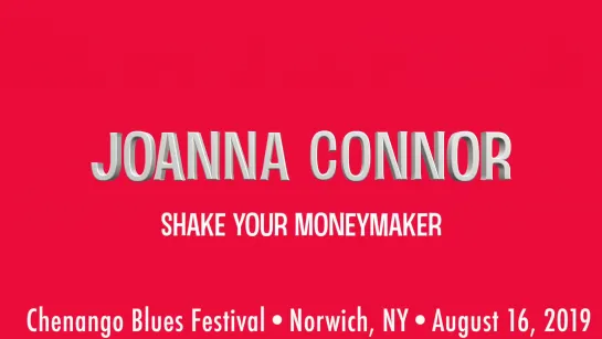 JOANNA CONNOR : Shake Your Moneymaker  Chenango Blues Fest 81619