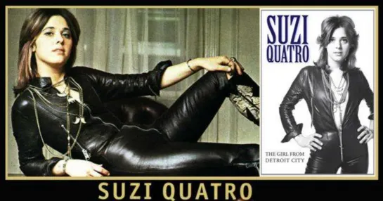 Suzi Quatro*: королева рок-н-ролла История успеха звезды 70-х Сьюзи Кватро.