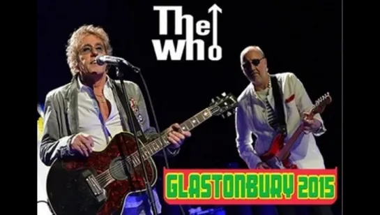 The Who*: Glastonbury Festival.2015@