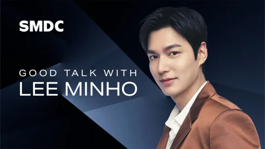 The Good Talk with Lee Minho / Cr: SMDC YB