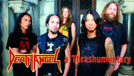 DEATH ANGEL- a Thrashumentary (2015) RUS