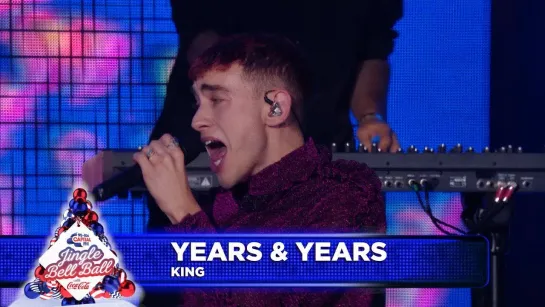 Years & Years - King (Live at Capital’s Jingle Bell Ball 2018)