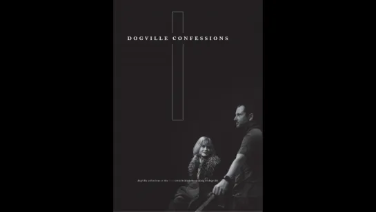 Признания Догвилля / Dogville Confessions (2003)