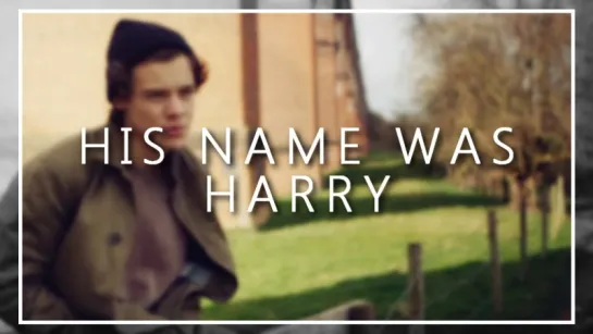 His name was Harry | Harry Styles [RUS SUB]