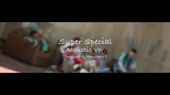 VERIVERY - Super Special (Acoustic Ver. MV) Produced by VERIVERY