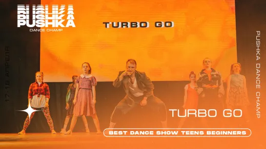 TURBO GO | BEST DANCE SHOW TEENS BEGINNERS | PUSHKA DANCE CHAMP 2021