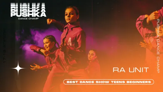 RA UNIT | BEST DANCE SHOW TEENS BEGINNERS | PUSHKA DANCE CHAMP 2021