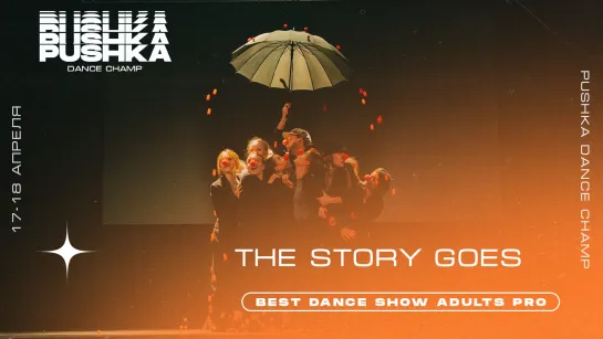 THE STORY GOES | BEST DANCE SHOW ADULTS PRO | PUSHKA DANCE CHAMP 2021