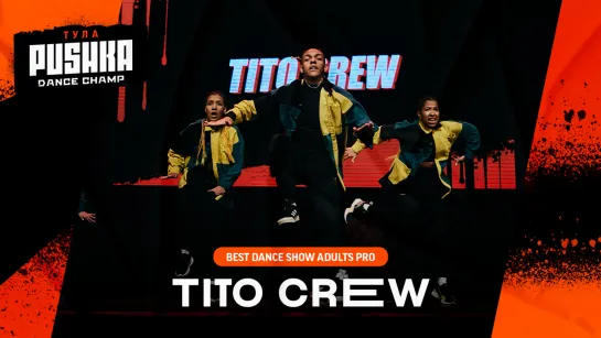 TITO CREW | SHOW ADULTS PRO | PUSHKA DANCE CHAMP 2020