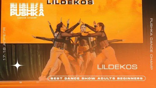 LILDEKOS | BEST DANCE SHOW ADULTS BEGINNERS | PUSHKA DANCE CHAMP 2021