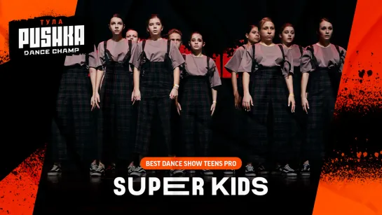 SUPER KIDS | SHOW TEENS PRO | PUSHKA DANCE CHAMP 2020