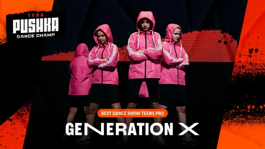 GENERATION X | SHOW TEENS PRO | PUSHKA DANCE CHAMP 2020