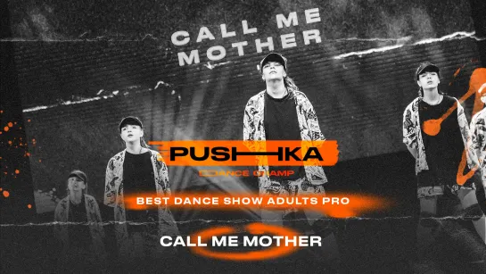 Call me Mother | BEST DANCE SHOW ADULTS PRO | PUSHKA DANCE CHAMP 2022