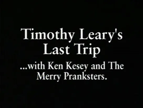 Последнее путешествие Тимоти Лири / Timothy Learys Last Trip (1997)