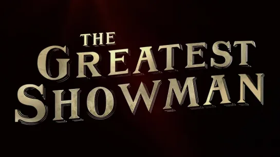 The Greatest Showman ↑ Official Trailer