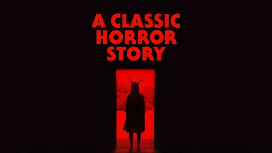 Классическая история ужасов / A Classic Horror Story (2021)