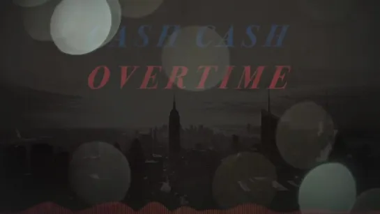 Cash Cash - Overtime