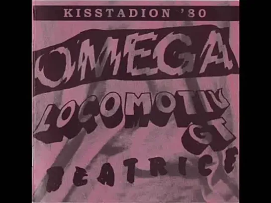 Omega,Locomotiv GT,Beatrice - Kisstadion 80 (Full Album)