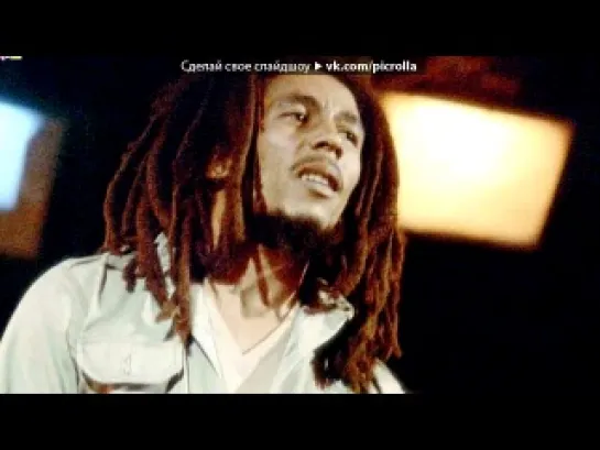 «Bob Marley» под музыку Bob Marley - Buffalo Soldier. Picrolla