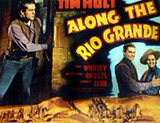 Along the Rio Grande (1941) Tim Holt, Ray Whitley, Betty Jane Rhodes