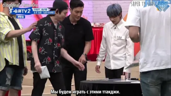 [FSG Baddest Females & Sapphire SubTeam] 180719 Шоу "Super TV2" - Ep. 7 (рус.саб)