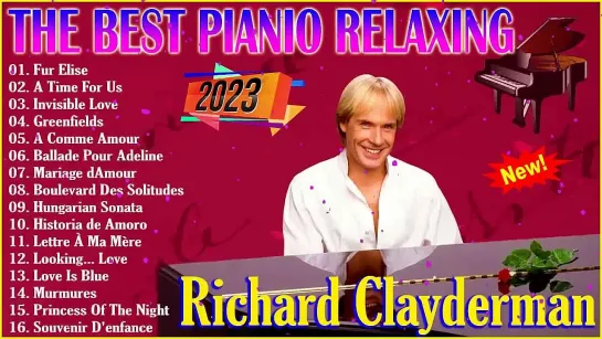 [1HOUR] RICHARD CLAYDERMAN - Best Relaxing Music 2023 🎹🎹 Top 10 Best Relaxing Songs 2023 (720p)