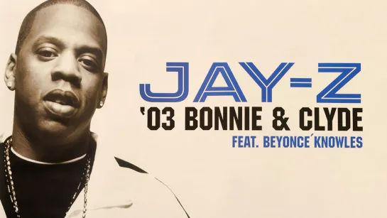 Jay-Z - 03' Bonnie & Clyde (feat. Beyoncé)